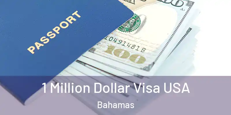  1 Million Dollar Visa USA Bahamas