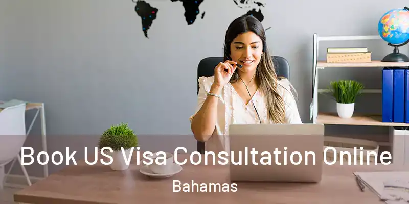  Book US Visa Consultation Online Bahamas