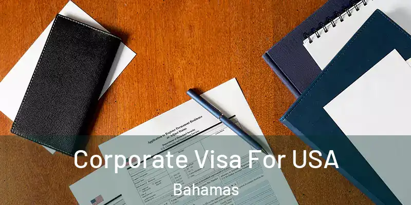 Corporate Visa For USA Bahamas