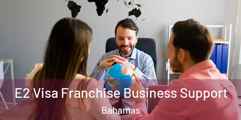  E2 Visa Franchise Business Support Bahamas
