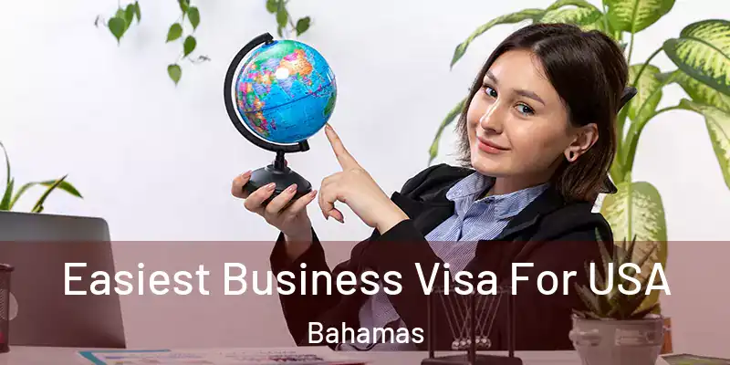  Easiest Business Visa For USA Bahamas