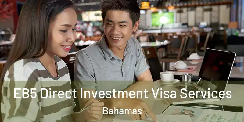  EB5 Direct Investment Visa Services Bahamas