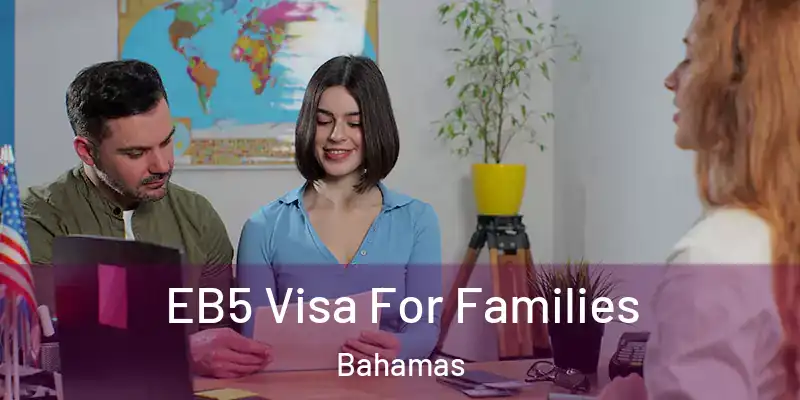  EB5 Visa For Families Bahamas