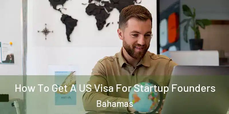  How To Get A US Visa For Startup Founders Bahamas
