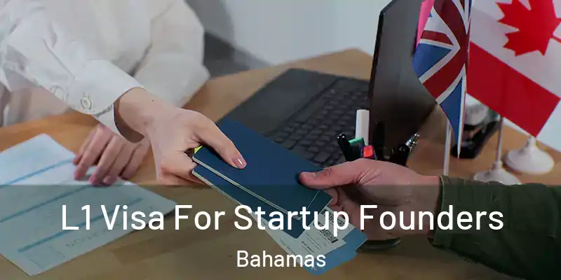  L1 Visa For Startup Founders Bahamas