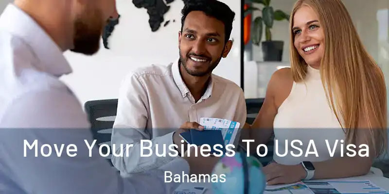  Move Your Business To USA Visa Bahamas