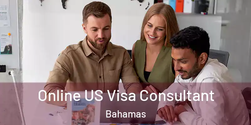  Online US Visa Consultant Bahamas