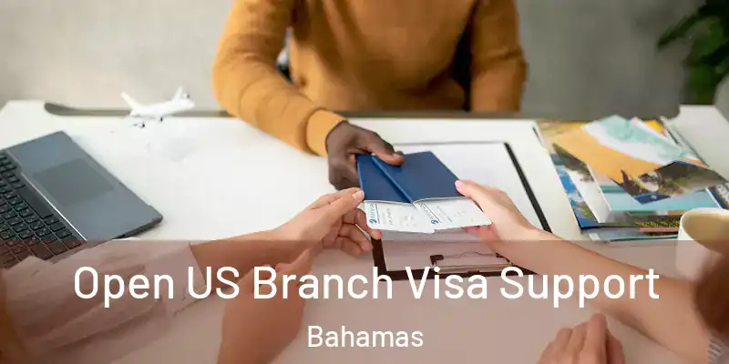  Open US Branch Visa Support Bahamas