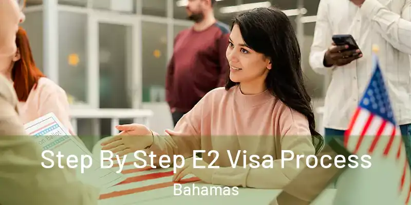  Step By Step E2 Visa Process Bahamas