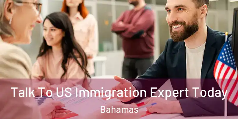  Talk To US Immigration Expert Today Bahamas