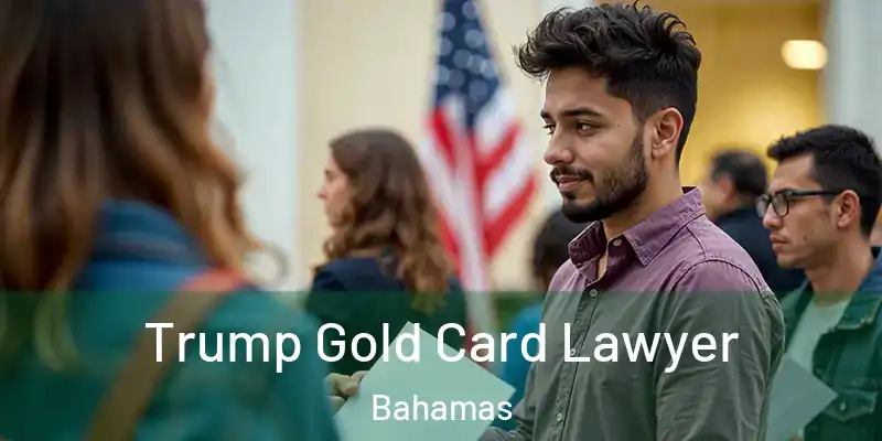  Trump Gold Card Lawyer Bahamas