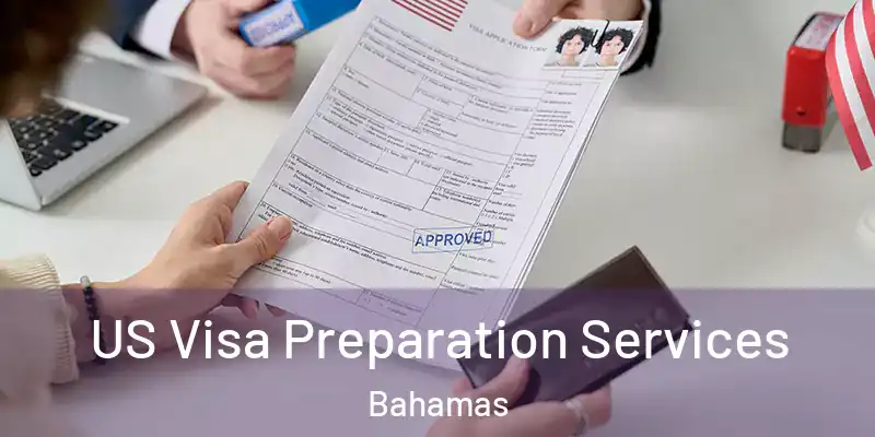  US Visa Preparation Services Bahamas